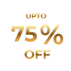 Upto Seventy Five Percent Off Golden Discount Offer.