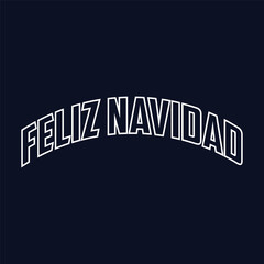 Feliz Navidad. Spanish translation: Merry Christmas. Hand lettering text on white background. Vector typography for posters, cards, holiday decor, Christmas balls, ornaments