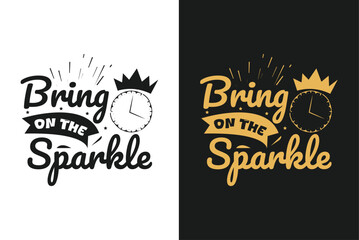 Bring on the Sparkle Typography Design | New Year Countdown Quote | Festive Party Lettering | Celebration T-Shirt Print Template