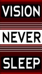 Stylish Text Slogan "Vision Never Sleep" with Maroon and Black Fonts