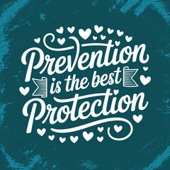 Prevention Is the Best Protection Health Awareness Quote
