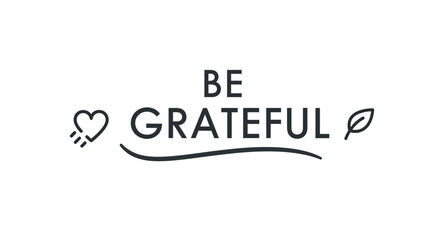 Be Grateful text with heart and leaf icons, simple design.