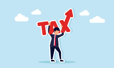 businessman carrying large tax word with upward arrow illustration of increasing tax burden