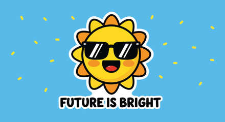 Cartoon sun wearing sunglasses smiles brightly against a blue sky, radiating positivity and a cheerful message about a bright future.