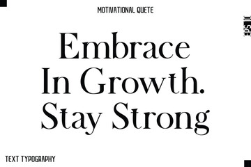 Embrace In Growth. Stay Strong   -Minimal Motivational Quote Poster with Modern Bold Typography