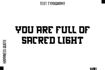 You Are Full Of Sacred Light  -Self-Love Modern Bold Typography Text Quote Vector Design