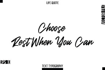 Choose Rest When You Can  -Positive Life Saying Vector Cursive Typography Text Lettering