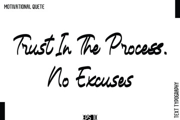 Trust In The Process. No Excuses    Empowering Words That Inspire Action Typography Text