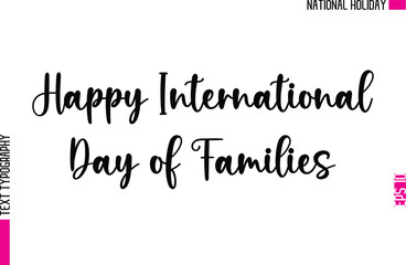 Happy International Day of Families  -People National Holiday Name In Stylish Cursive Typography Text Design