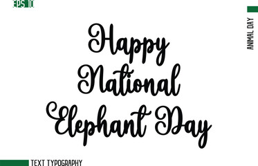 Happy National Elephant Day  Animal Day In Cursive Text Typography Design