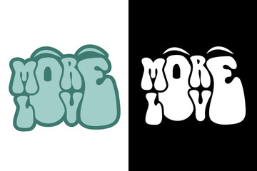 Retro 'More Love' typography design with a bubbly, distorted font in teal and white versions, presented against contrasting backgrounds, conveying vintage aesthetics, positive messages, and 70s-inspir