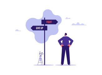 Concept of never give up up on business and career development, businessman standing and looking on fight and give up sign post