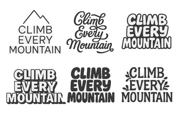 Obraz premium Diverse Lettering Styles. Climb every mountain. Set lettering. harmonious lettering variations of the same emblematic concept (Modern minimal