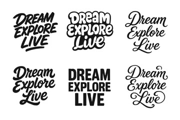 Dream Explore Live. Dream explore live. Set lettering. harmonious lettering variations of the same emblematic concept (Dynamic brushstroke graffiti lettering,
