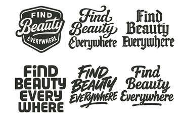 Obraz premium Harmonious Lettering Styles. Find beauty everywhere. Set lettering. harmonious lettering variations of the same emblematic concept (Retro vintage badge style,