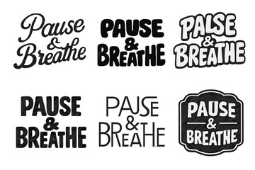 Fototapeta premium Harmonious Lettering Variations. Pause & Breathe. Set lettering. harmonious lettering variations of the same emblematic concept, each with different artistic