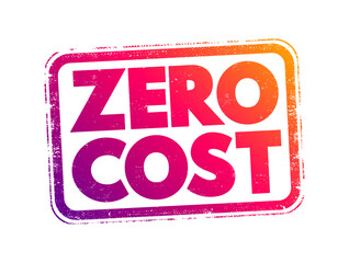 Zero Cost means something that requires no money to obtain, use, or access - it’s completely free, text concept stamp