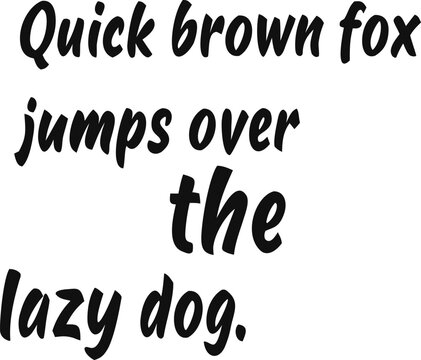 A simple black-and-white text design featuring the pangram &ldquo;The quick brown fox jumps over the lazy dog,&rdquo; which includes every letter of the English alphabet, symbolizing completeness and simplicity.