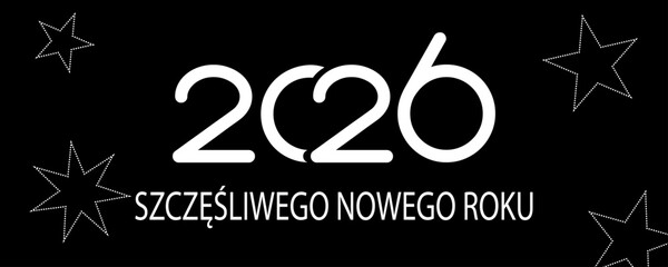 kartka lub baner z życzeniami szczęśliwego Nowego Roku 2026 w kolorze białym na czarnym tle z białymi gwiazdkami © emmanuel