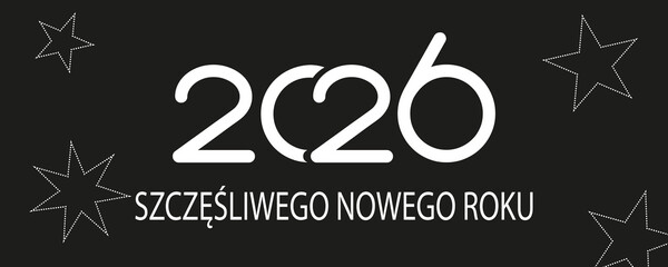 kartka lub baner z życzeniami szczęśliwego Nowego Roku 2026 w kolorze białym na czarnym tle z białymi gwiazdkami © emmanuel
