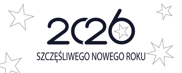 kartka lub baner z życzeniami szczęśliwego Nowego Roku 2026 w kolorze czarnym na białym tle z czarnymi gwiazdkami © emmanuel