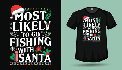 Most Likely To Go Fishing With Santa Christmas Typography T-Shirt Design with Holly and Lights