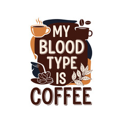 My Blood Type Is Coffee beverage caffeine