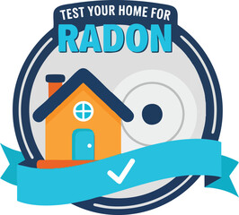A graphic badge encouraging homeowners to test their property for radon gas, featuring a house icon and a checkmark on a blue ribbon.