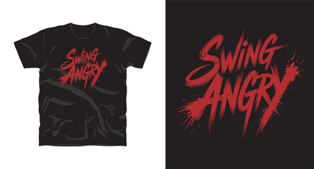 Swing angry inspirational motivational typography vector graffiti t-shirt design print
