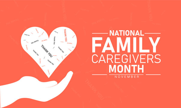National Family Caregivers Month Poster Banner and Background Abstract Design Template with Heart Hands and Family Illustration for Health Support Awareness Compassion and Community Care Campaign - Powered by Adobe