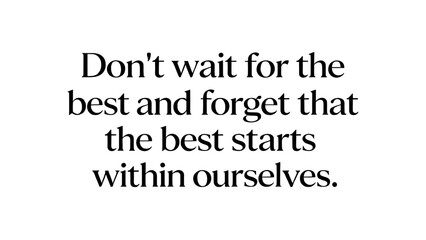 Fototapeta premium Inspiring quotes for life and personal development message. typography design with motivational saying about self improvement and belief starting from within ourselves