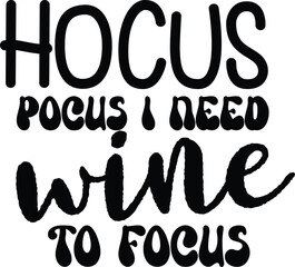 Hocus Pocus I Need Wine to Focus