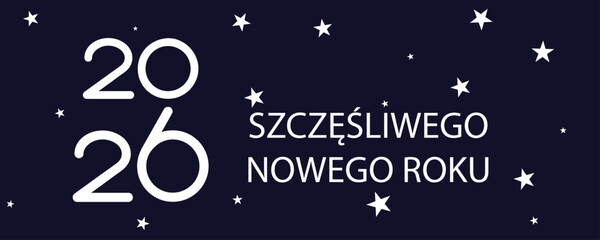 kartka lub baner z życzeniami szczęśliwego Nowego Roku 2026 w kolorze białym na granatowym tle z białymi gwiazdkami © emmanuel