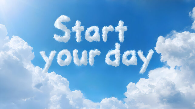 Start your day with positive encouragement, motivational message written in cloud font against beautiful blue sky background for inspiration and good vibes