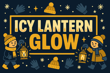 Icy lantern glow banner flat vector illustration bold oversized text inside rectangular frame cartoon characters carrying lanterns attached to banner sides wool hats and gloves scattered.