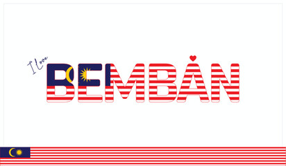 I love Bemban, Typographic design of I love Bemban on a white background, Flag typography of Bemban with heart, Vector design of I love Malaysia