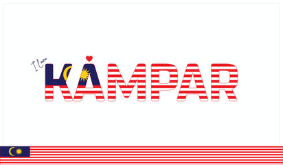 I love Kampar, Typographic design of I love Kampar on a white background, Flag typography of Kampar with heart, Vector design of I love Malaysia