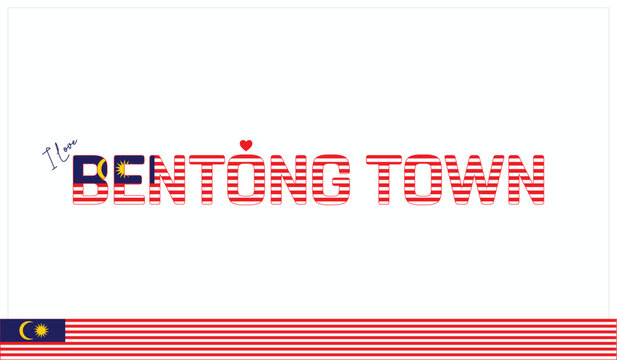 I love Bentong Town, Typographic design of I love Bentong Town on a white background, Flag typography of Bentong Town with heart, Vector design of I love Malaysia