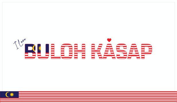 I love Buloh Kasap, Typographic design of I love Buloh Kasap on a white background, Flag typography of Buloh Kasap with heart, Vector design of I love Malaysia