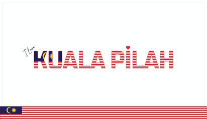 I love Kuala Pilah, Typographic design of I love Kuala Pilah on a white background, Flag typography of Kuala Pilah with heart, Vector design of I love Malaysia