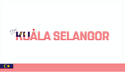 I love Kuala Selangor, Typographic design of I love Kuala Selangor on a white background, Flag typography of Kuala Selangor with heart, Vector design of I love Malaysia