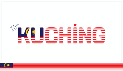 I love Kuching, Typographic design of I love Kuching on a white background, Flag typography of Kuching with heart, Vector design of I love Malaysia