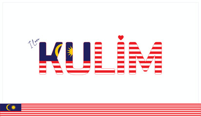 I love Kulim, Typographic design of I love Kulim on a white background, Flag typography of Kulim with heart, Vector design of I love Malaysia