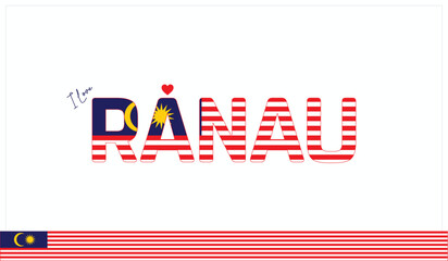 I love Ranau, Typographic design of I love Ranau on a white background, Flag typography of Ranau with heart, Vector design of I love Malaysia