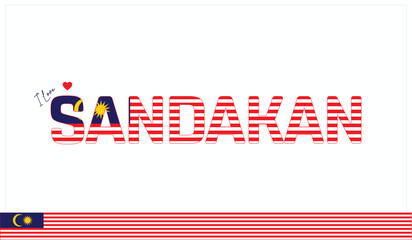 I love Sandakan, Typographic design of I love Sandakan on a white background, Flag typography of Sandakan with heart, Vector design of I love Malaysia