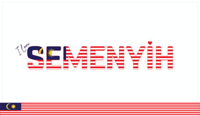 I love Semenyih, Typographic design of I love Semenyih on a white background, Flag typography of Semenyih with heart, Vector design of I love Malaysia