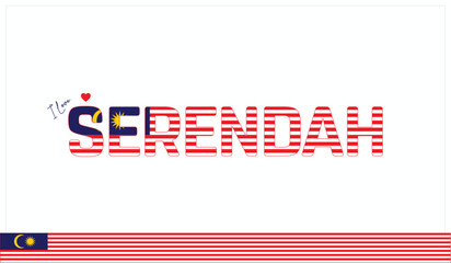 I love Serendah, Typographic design of I love Serendah on a white background, Flag typography of Serendah with heart, Vector design of I love Malaysia