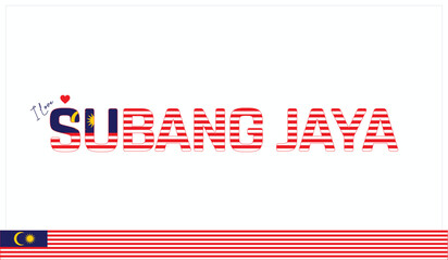 I love Subang Jaya, Typographic design of I love Subang Jaya on a white background, Flag typography of Subang Jaya with heart, Vector design of I love Malaysia