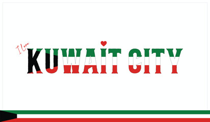 I love Kuwait City, Typographic design of I love Kuwait City on a white background, Flag typography of Kuwait City with heart, Vector design of I love Kuwait