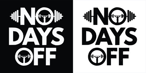 Fitness typography quote no days off gym workout motivation design with barbell icon black and white bold lettering for t shirt print